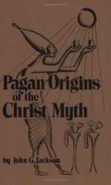 9780910309530-0910309531-Pagan Origins of the Christ Myth