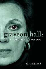 9780595404629-0595404626-Grayson Hall: A Hard Act to Follow