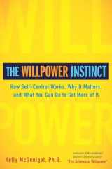 9781583334386-1583334386-The Willpower Instinct: How Self-Control Works, Why It Matters, and What You Can Do To Get More of It