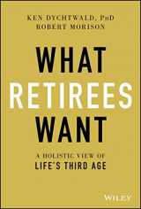 9781119648086-1119648084-What Retirees Want: A Holistic View of Life's Third Age