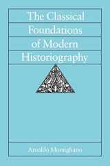9780520078703-0520078705-The Classical Foundations of Modern Historiography (Sather Classical Lectures) (Volume 54)