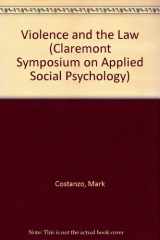 9780803953413-0803953410-Violence and the Law (Claremont Symposium on Applied Social Psychology)