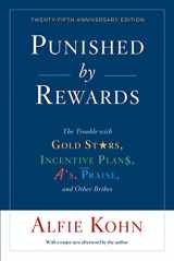9781328450524-132845052X-Punished By Rewards: Twenty-Fifth Anniversary Edition: The Trouble with Gold Stars, Incentive Plans, A's, Praise, and Other Bribes