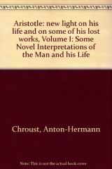 9780268005177-0268005176-Aristotle: new light on his life and on some of his lost works, Volume I: Some Novel Interpretations of the Man and his Life