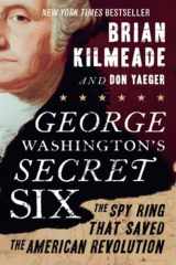 9781595231109-1595231102-George Washington's Secret Six: The Spy Ring That Saved the American Revolution
