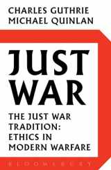 9780747595571-0747595577-Just War: The Just War Tradition: Ethics in Modern Warfare