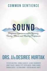 9781958921234-1958921238-Sound: Profound Experiences with Chanting, Toning, Music, and Healing Frequencies (Common Sentience)