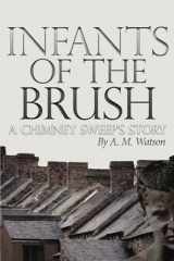 9780999512227-0999512226-Infants of the Brush: A Chimney Sweep's Story