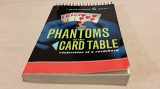 9781568582993-1568582994-Phantoms of the Card Table: Confessions of a Card Sharp