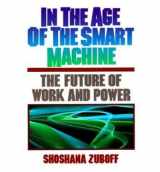 9780434924882-0434924881-In the Age of the Smart Machine: The Future of Work and Power
