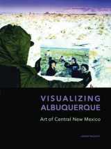 9780977991082-0977991083-Visualizing Albuquerque: Art of Central New Mexico