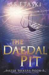9781949552058-1949552055-The Daedal Pit (Sister Seekers)