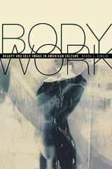 9780520228566-0520228561-Body Work: Beauty and Self-Image in American Culture