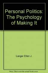 9780136572473-0136572472-Personal Politics: The Psychology of Making It