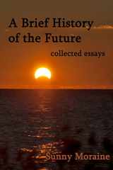 9781499580358-1499580355-A Brief History of the Future: collected essays