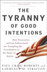 9780307396068-0307396061-The Tyranny of Good Intentions: How Prosecutors and Law Enforcement Are Trampling the Constitution in the Name of Justice