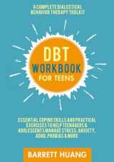 9781774870082-1774870088-DBT Workbook For Teens: A Complete Dialectical Behavior Therapy Toolkit | Essential Coping Skills and Practical Exercises To Help Teenagers & ... ADHD, Phobias & More (Mental Health Therapy)