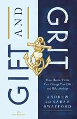 9781954881914-1954881916-Gift and Grit: How Heroic Virtue Can Change Your Life and Relationships