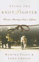 9781596380745-1596380748-Tying the Knot Tighter: Because Marriage Lasts a Lifetime