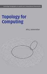 9780521836661-0521836662-Topology for Computing (Cambridge Monographs on Applied and Computational Mathematics, Series Number 16)