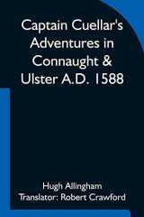 9789354754159-9354754155-Captain Cuellar's Adventures in Connaught & Ulster A.D. 1588; To which is added An Introduction and Complete Translation of Captain Cuellar's ... Spanish Armada and his adventures in Ireland