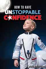 9781724283436-172428343X-How to Have Unstoppable Confidence