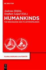9783110258301-3110258307-Humankinds: The Renaissance and Its Anthropologies (Pluralisierung & Autorität, 25)