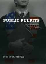 9780226804743-0226804747-Public Pulpits: Methodists and Mainline Churches in the Moral Argument of Public Life