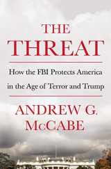 9781250207579-1250207576-The Threat: How the FBI Protects America in the Age of Terror and Trump