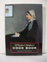 9780876541081-0876541082-Whistler's Mother's Cook Book
