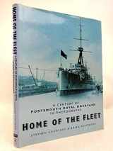 9780750922852-0750922850-Home of the Fleet: A Century of Portsmouth Royal Dockyard in Photographs