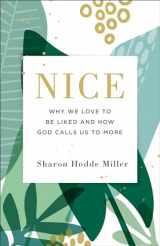 9780801075247-0801075246-Nice: Why We Love to Be Liked and How God Calls Us to More