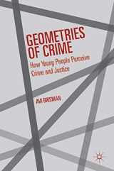 9781137546197-1137546190-Geometries of Crime: How Young People Perceive Crime and Justice