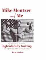 9781088093849-1088093841-Mike Mentzer and Me: My Heavy Duty Journal of High Intensity Training The Logical Approach to Bodybuilding