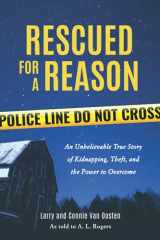 9781625861931-1625861931-Rescued for a Reason: An Unbelievable True Story of Kidnapping, Theft, and the Power to Overcome