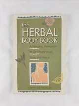 9780882668802-0882668803-The Herbal Body Book: A Natural Approach to Healthier Hair, Skin, and Nails
