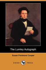 9781406515374-140651537X-The Lumley Autograph (Dodo Press): A Satirical Work Concerning The Autograph Collecting Mania Of The Mid-Nineteenth Century. By The American Writer And Amateur Naturalist.