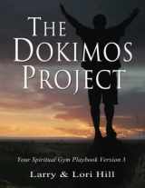 9781491279168-1491279168-The Dokimos Project: Your Spiritual Gymnasium Playbook