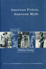 9780271020365-0271020369-American Fiction, American Myth: Essays by Philip Young