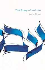 9780691153292-0691153299-The Story of Hebrew (Library of Jewish Ideas, 10)