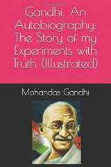 9781521262993-1521262993-Gandhi: An Autobiography: The Story of my Experiments with Truth (Illustrated)