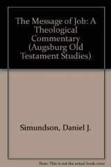 9780806622187-0806622180-The Message of Job: A Theological Commentary (Augsburg Old Testament Studies)