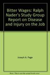 9780670170487-0670170488-Bitter wages: Ralph Nader's study group report on disease and injury on the job,