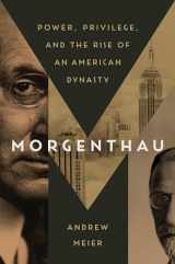 9781400068852-1400068851-Morgenthau: Power, Privilege, and the Rise of an American Dynasty