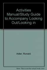 9780155058224-0155058223-Activities Manual/Student Guide for Adler/Towne’s Looking Out, Looking In, Media Edition (with InfoTrac and CD-ROM), 10th