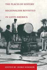 9780822323440-0822323443-The Places of History: Regionalism Revisited in Latin America (Places of History Vol. 47)