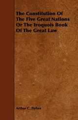 9781443784931-1443784931-The Constitution Of The Five Great Nations Or The Iroquois Book Of The Great Law