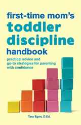 9781648767340-1648767346-The First-Time Mom's Toddler Discipline Handbook: Practical Advice and Go-To Strategies for Parenting with Confidence
