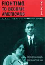 9780807036334-0807036331-Fighting to Become Americans: Assimilation and the Trouble between Jewish Women and Jewish Men