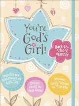 9780736976282-0736976280-You're God's Girl! Back-to-School Planner: *Organize Your Schoolwork and Activities *Dream About the Year Ahead *Discover God’s Purpose for Your Life